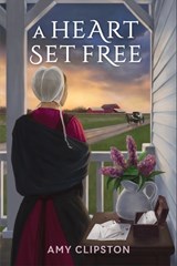 A Heart Set Free - Amy Clipston - 9781965859377