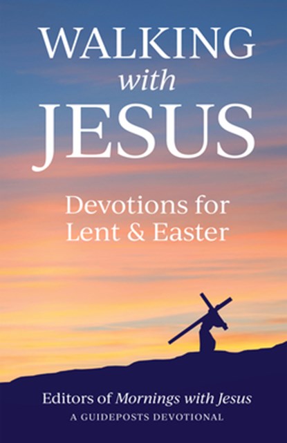 Walking with Jesus: Devotions for Lent & Easter, Guideposts - Paperback - 9781965859407