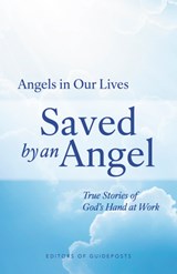 Saved by an Angel: True Stories of God's Hand at Work - Guideposts - 9781965859759