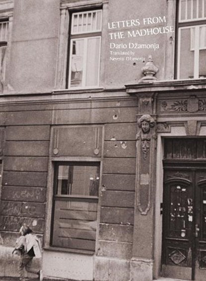 Letters from the Madhouse, Dario Dzamonja ; Nevena Dzamonja - Paperback - 9781965874226