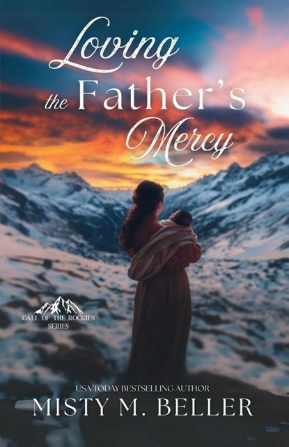Loving the Father's Mercy, Misty M. Beller - Paperback - 9781965918302