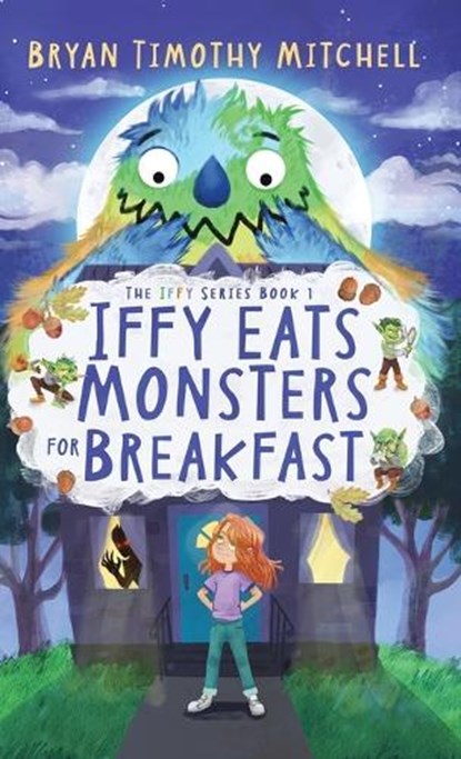 Iffy Eats Monsters for Breakfast, Bryan Timothy Mitchell - Gebonden - 9781965948224