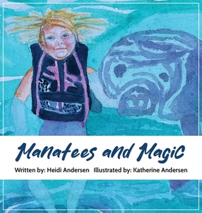 Manatees and Magic, Heidi Andersen - Gebonden - 9781965950555