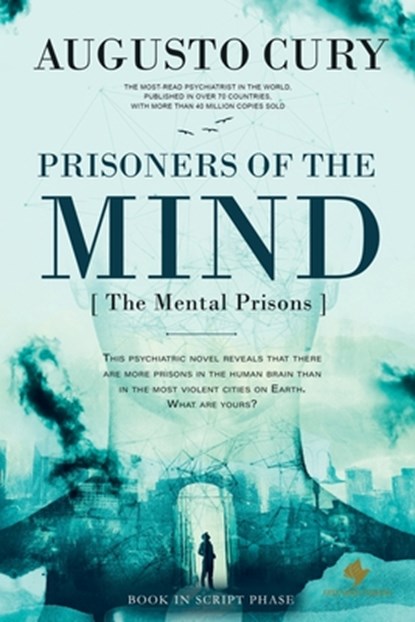 Prisoners of the Mind: An Empire of Power, A Family Torn Apart, A Battle for Redemption by Augusto Cury, PhD, Augusto Cury - Paperback - 9781965965139