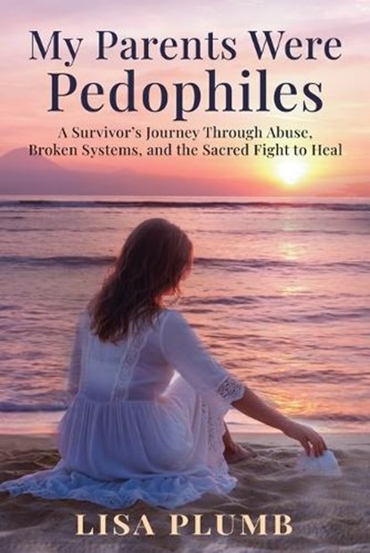 My Parents Were Pedophiles, Lisa Plumb - Paperback - 9781965971345