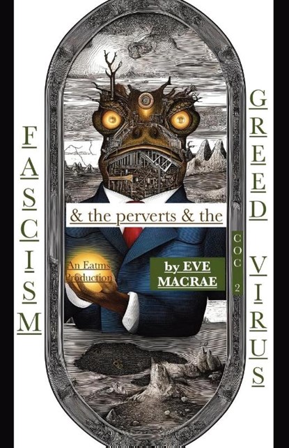 Fascism & the perverts & the Greed Virus, Eve Macrae - Paperback - 9781966014140