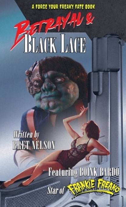Betrayal and Black Lace: A Forge Your Freaky Fate Book, Bret Nelson - Paperback - 9781966037651
