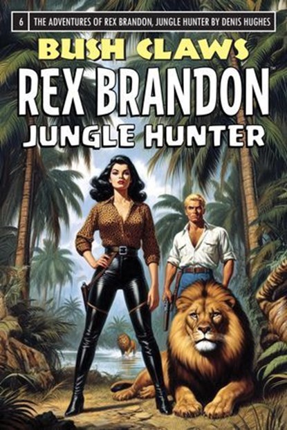 Rex Brandon #6: Bush Claws, Denis Hughes - Ebook - 9781966085218