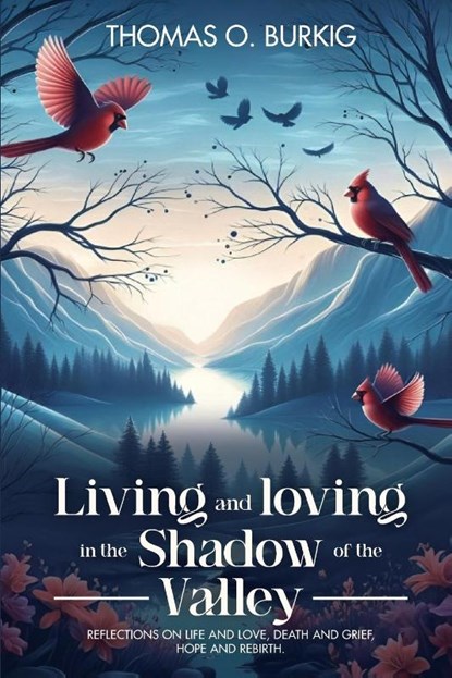 Living and Loving in the Shadow of The Valley, Thomas O. Burkig - Paperback - 9781966131731