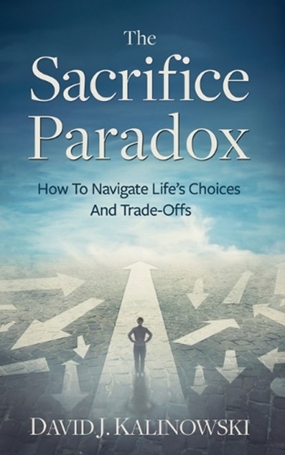 The Sacrifice Paradox, David Kalinowski - Paperback - 9781966168461