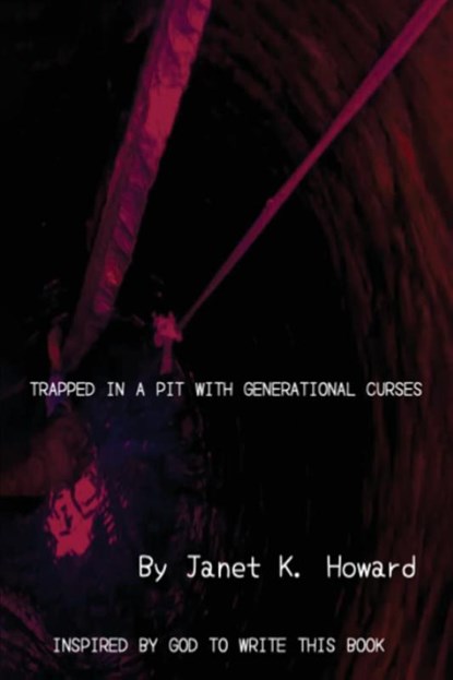 Trapped In a Pit with Generational Curses, Janet Howard - Paperback - 9781966190073