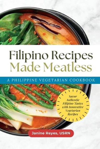 Filipino Recipes Made Meatless, Usrn Janine Reyes - Paperback - 9781966232049
