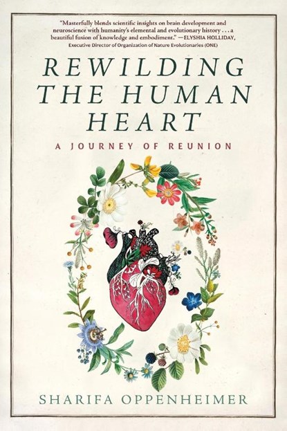 Rewilding the Human Heart, Sharifa Oppenheimer - Paperback - 9781966293033