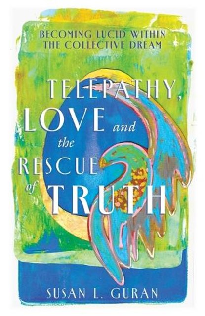 Telepathy, Love, and the Rescue of Truth, Susan L. Guran - Paperback - 9781966293330