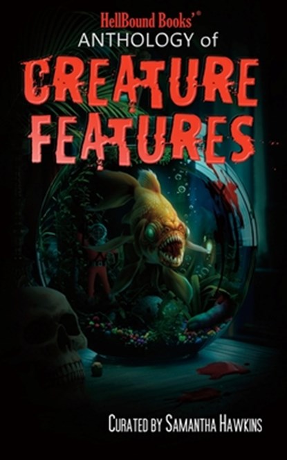 HellBound Books Anthology of Creature Features, Hellbound Books Publishing LLC - Paperback - 9781966296119