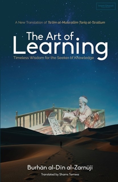 The Art of Learning: Timeless Wisdom for the Seeker of Knowledge, Shams Tameez - Paperback - 9781966329008
