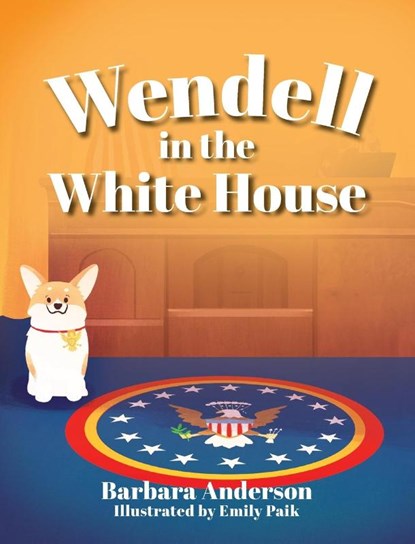 Wendell in the White House, Barbara Anderson - Gebonden - 9781966343011