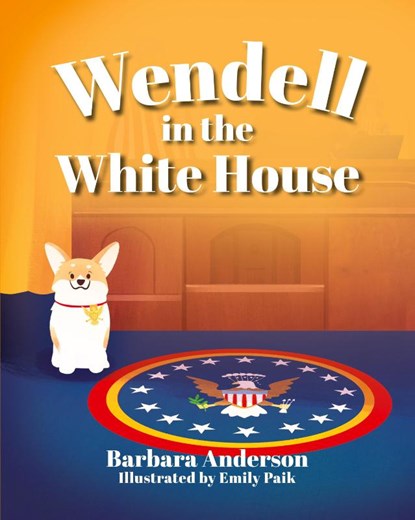 Wendell in the White House, Barbara Anderson - Paperback - 9781966343028