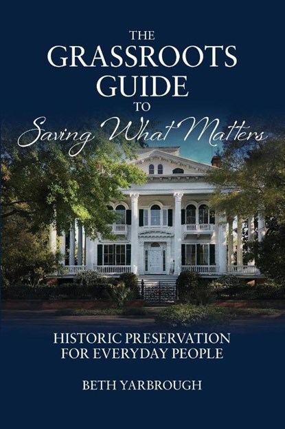 The Grassroots Guide to Saving What Matters, Beth Yarbrough - Paperback - 9781966343219