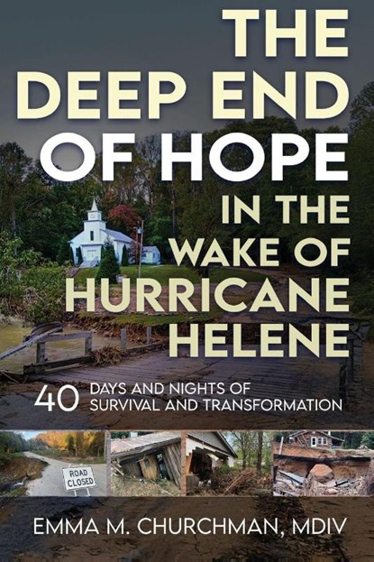 The Deep End of Hope in the Wake of Hurricane Helene, Emma M. Churchman - Paperback - 9781966346104