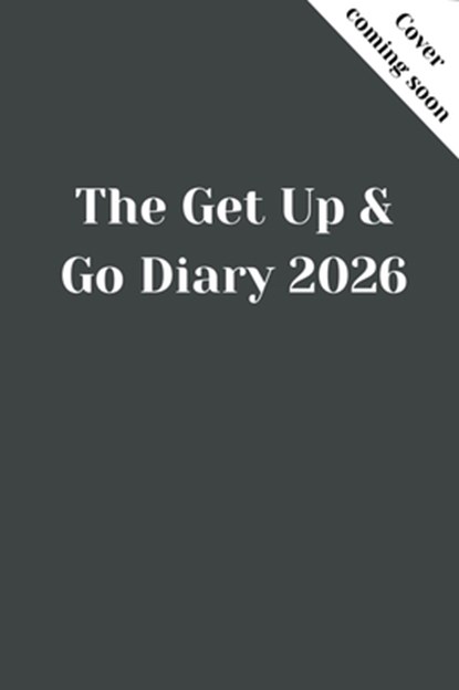 The Get Up and Go Diary 2026, The Get Up and Go Team - Gebonden - 9781966346548