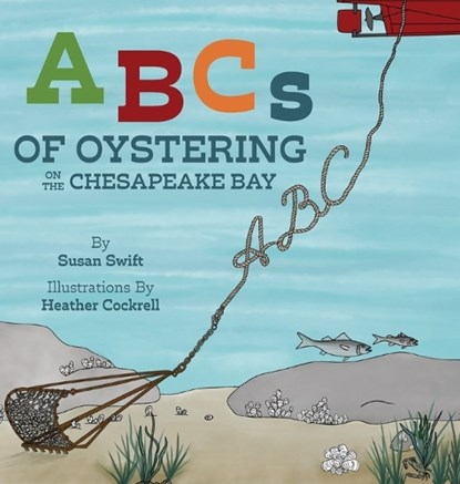 ABCs of Oystering on the Chesapeake Bay, Susan Swift - Gebonden - 9781966369011
