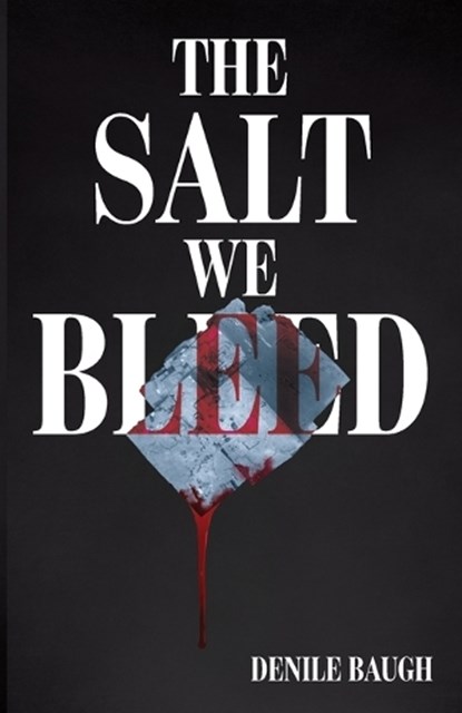 The Salt We Bleed, Denile Baugh - Paperback - 9781966369578