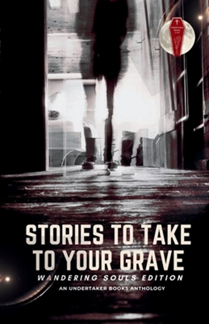 Stories To Take To Your Grave, D. L. Winchester ; Chris O'Halloran ; Katherine Silva - Paperback - 9781966387039
