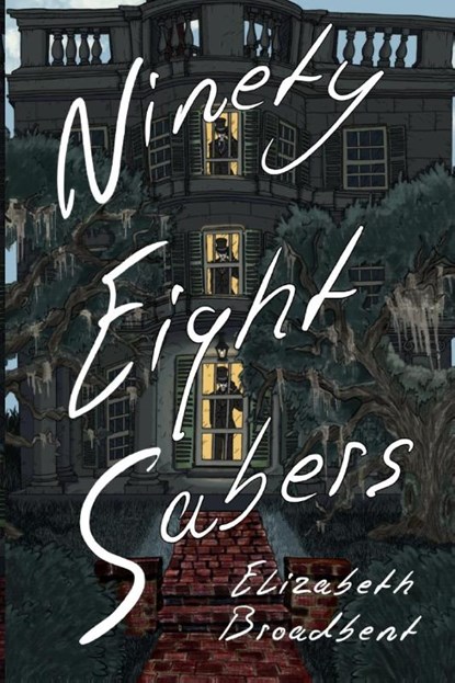 Ninety-Eight Sabers, Elizabeth Broadbent - Paperback - 9781966387114