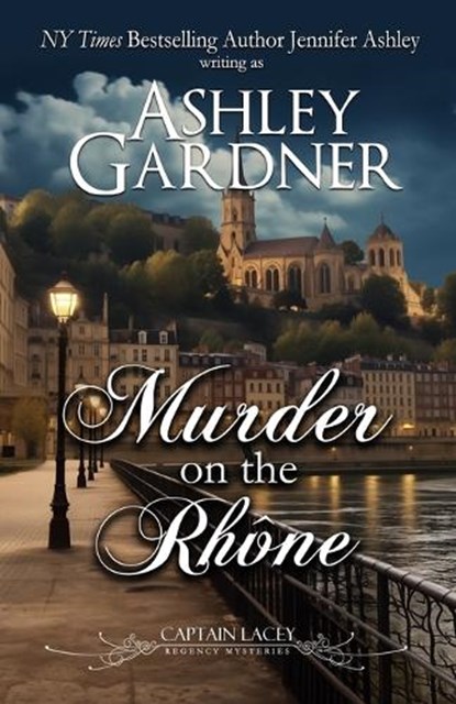 Murder on the Rhône, Ashley Gardner ; Jennifer Ashley - Paperback - 9781966401612