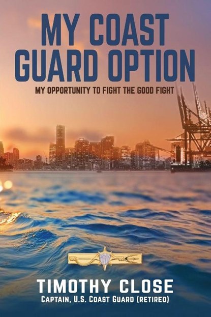 My Coast Guard Option, Timothy Close - Paperback - 9781966413110