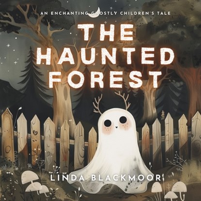 The Haunted Forest, Linda Blackmoor - Paperback - 9781966417163