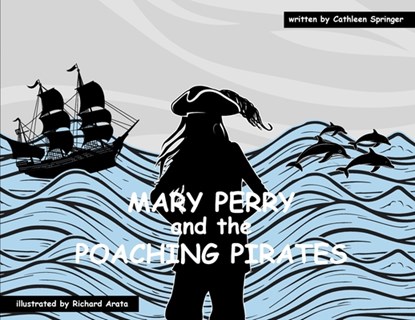 Mary Perry and the Poaching Pirates, Cathleen Springer - Paperback - 9781966442325