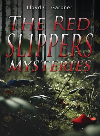 The Red Slippers Mysteries, Lloyd C. Gardner - Gebonden - 9781966442639