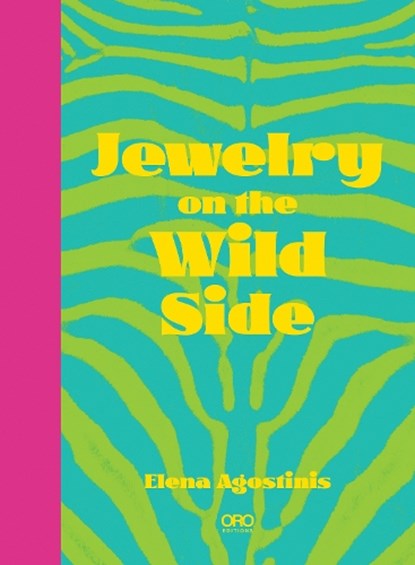 Jewelry On The Wild Side, Elena Agostinis - Gebonden - 9781966515425