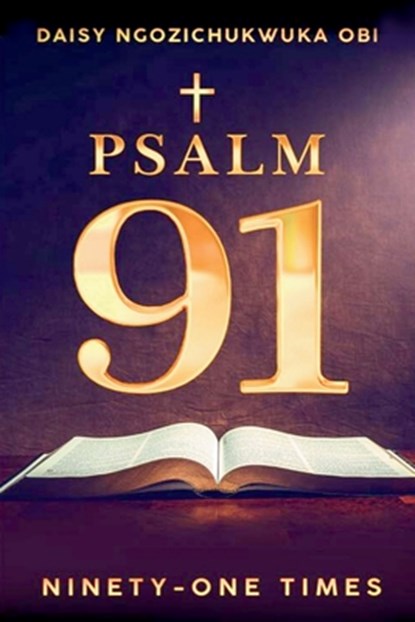 Psalm 91, Ninety-one Times (Latest Edition), Daisy Ngozichukwuka Obi - Paperback - 9781966567073