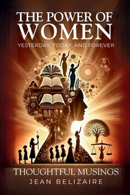 The Power of Women Yesterday, Today, and Forever, Jean P Belizaire - Paperback - 9781966567400