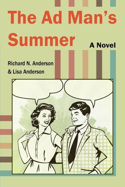 The Ad Man's Summer, Richard N. Anderson ; Lisa Anderson - Paperback - 9781966607038