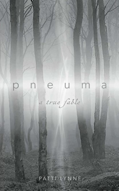 pneuma a true fable, Patti Lynne - Paperback - 9781966609995