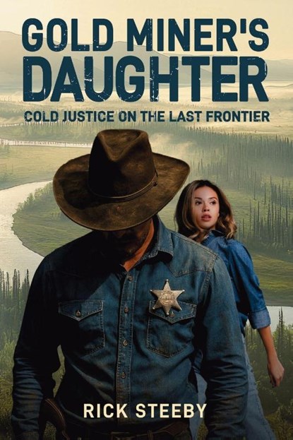 Gold Miner's Daughter, Rick Steeby - Paperback - 9781966625322