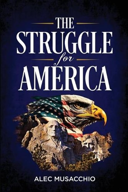 The Struggle For America, Alec Musacchio - Paperback - 9781966625872