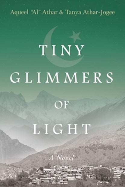 Tiny Glimmers of Light, Aqueel "Al" Athar ; Tanya Athar-Jogee - Paperback - 9781966629269