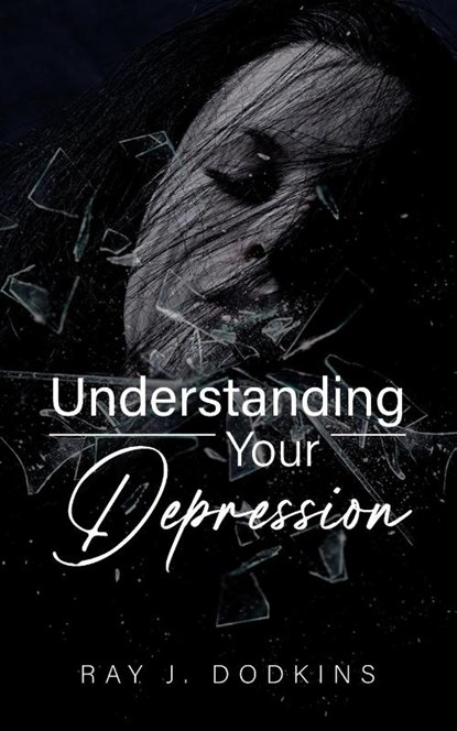 Understanding Your Depression, Ray J. Dodkins - Paperback - 9781966652496