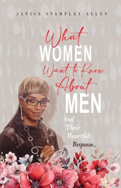 What Women Want To Know About Men And Their Heartfelt Response, Janice Stampley Allen - Paperback - 9781966782063