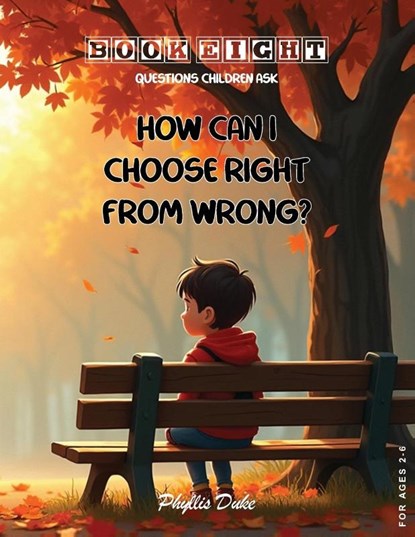 How Can I Choose Right From Wrong?, Phyllis Duke - Paperback - 9781966782766