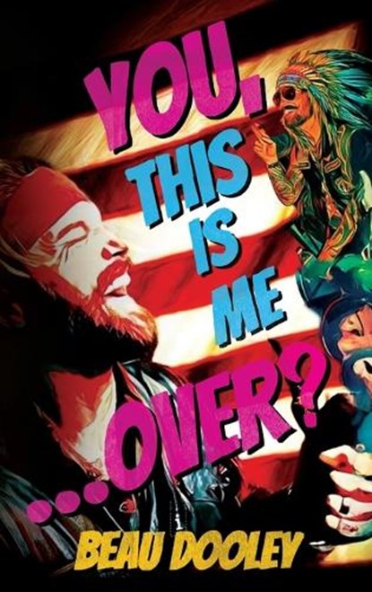 You, This Is Me . . . Over?: A Soldier's Mind Unwrapped and Revealed, Beau Dooley - Gebonden - 9781966786320