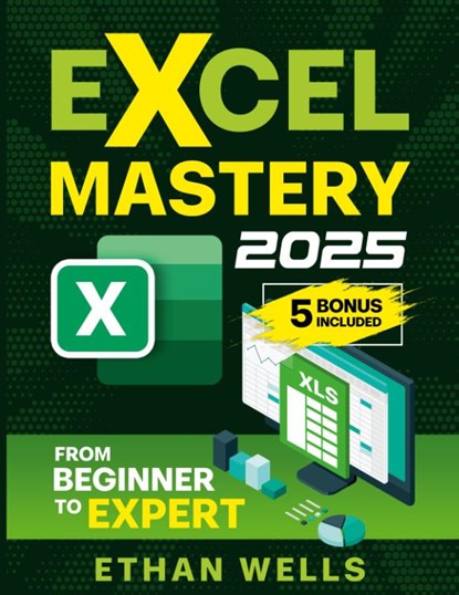 Excel Mastery, Ethan Wells - Paperback - 9781966794028