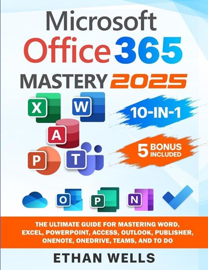 Microsoft Office Mastery, Ethan Wells - Paperback - 9781966794059