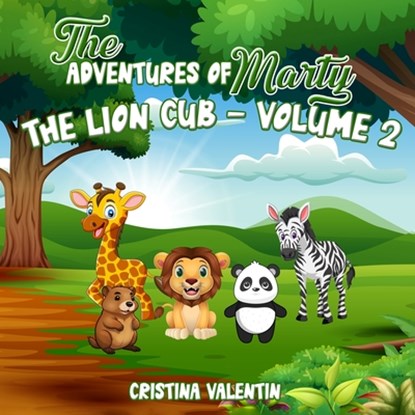 The Adventures of Marty the Lion Cub-Volume 2, Cristina Valentin - Paperback - 9781966865759