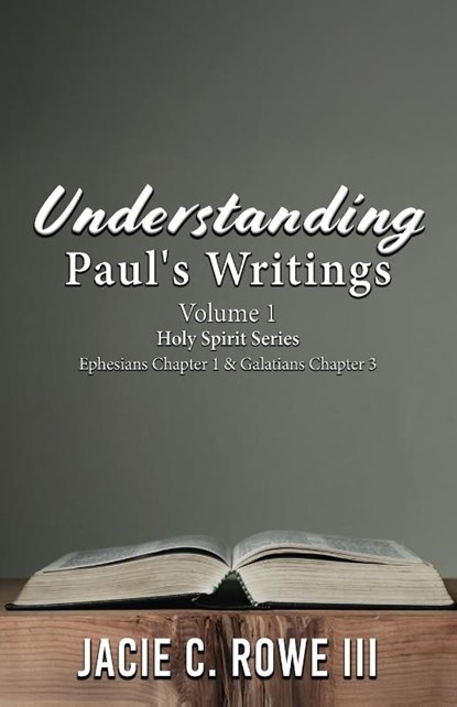 Understanding Paul's Writings Vol.1, Jacie Rowe III - Paperback - 9781966972983